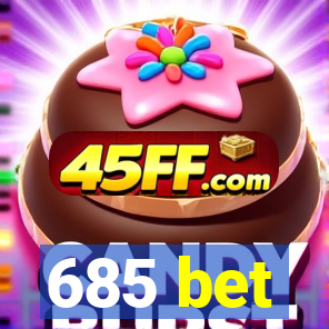 685 bet